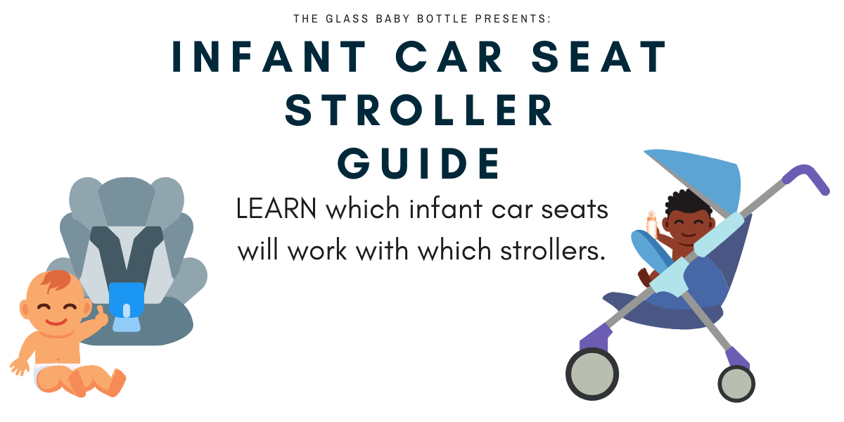 Infant Car Seat Stroller Compatibility Guide The Glass Baby Bottle